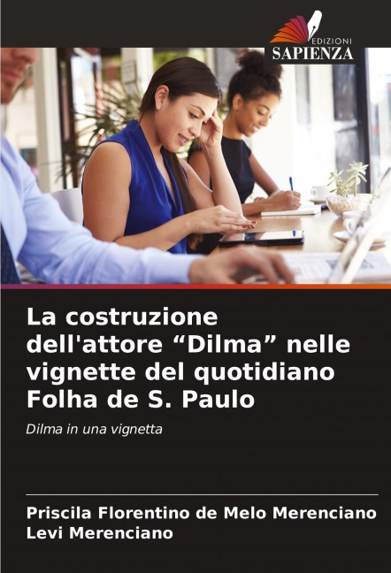 La costruzione dell'attore "Dilma" nelle vignette del quotidiano Folha de S. Paulo - Priscila Florentino de Melo Merenciano, Levi Merenciano