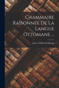 Cover-Bild zum Titel 'Grammaire Raisonnée De La Langue Ottomane ...' von 'James William Redhouse'