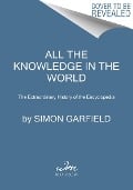 All the Knowledge in the World - Simon Garfield