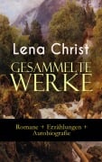 Cover-Bild zum Titel 'Gesammelte Werke: Romane + Erzählungen + Autobiografie' von 'Lena Christ'