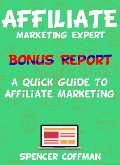 A Quick Guide To Affiliate Marketing - Spencer Coffman