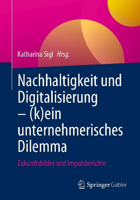 Nachhaltigkeit und Digitalisierung - (k)ein unternehmerisches Dilemma - 