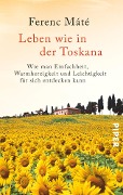 Cover-Bild zum Titel 'Leben wie in der Toskana' von 'Ferenc Máté'