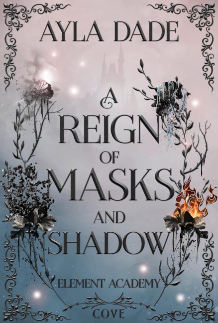 A Reign of Masks and Shadow (Element Academy 3) - Ayla Dade