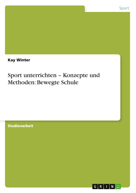 Sport unterrichten - Konzepte und Methoden: Bewegte Schule - Kay Winter