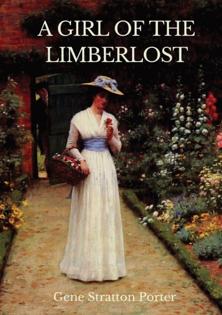 A Girl of the Limberlost - Gene Stratton Porter