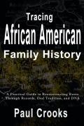 Cover-Bild zum Titel 'Tracing African American Family History A Practical Guide to Reconstructing Roots Through Records, Oral History, and DNA' von 'Paul Crooks'