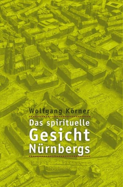 Das spirituelle Gesicht Nürnbergs - Wolfgang Körner