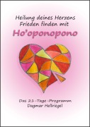 Cover-Bild zum Titel 'Heilung deines Herzens - Frieden finden mit Ho'oponopono' von 'Dagmar Hellriegel'