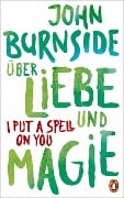 Cover-Bild zum Titel 'Über Liebe und Magie - I Put a Spell on You' von 'John Burnside'