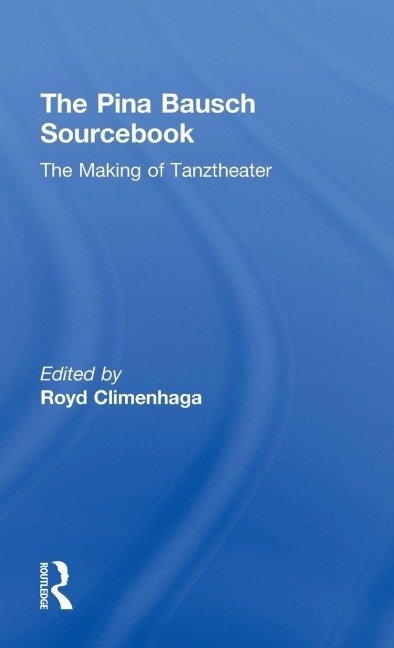 The Pina Bausch Sourcebook - 