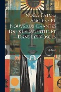 Cover-Bild zum Titel 'Noëls Patois Anciens Et Nouveaux Chantés Dans La Meurthe Et Dans Les Vosges' von 'Louis Jouve'