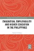 Cover-Bild zum Titel 'Emigration, Employability and Higher Education in the Philippines' von 'Yasmin Ortiga'