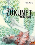 Cover-Bild zum Titel 'Unsere Zukunft träumen' von 'Patricia Thoma'