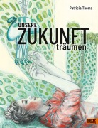 Cover-Bild zum Titel 'Unsere Zukunft träumen' von 'Patricia Thoma'