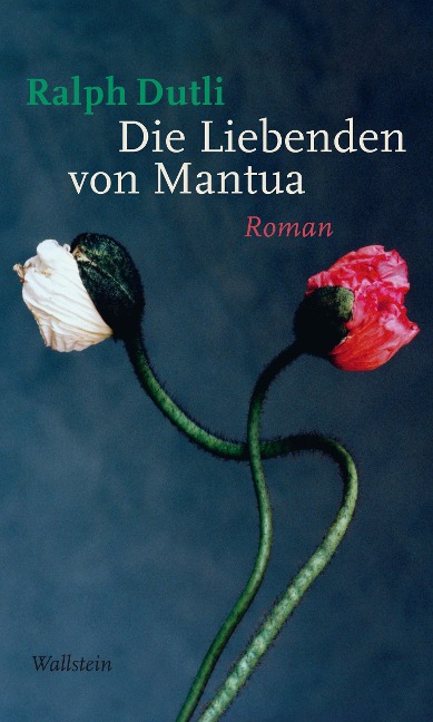 Die Liebenden von Mantua - Ralph Dutli
