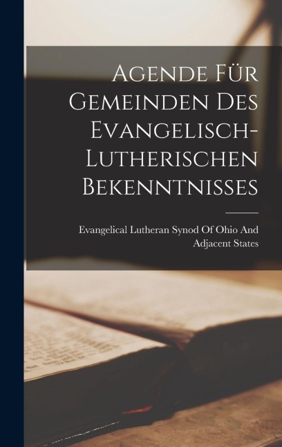 Agende für Gemeinden des Evangelisch-Lutherischen Bekenntnisses - 