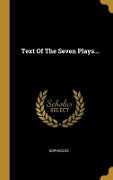 Text Of The Seven Plays... - 