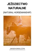 Je¿dziectwo Naturalne (Natural Horsemanship) - Jakub Kowalczyk