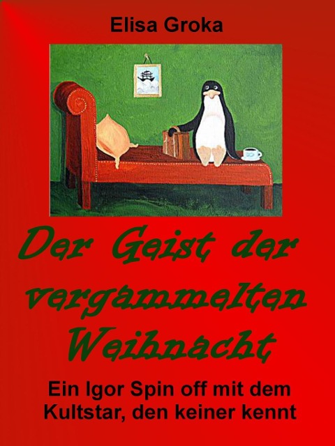 Der Geist der vergammelten Weihnacht - Elisa Groka