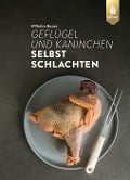 Cover-Bild zum Titel 'Geflügel und Kaninchen selbst schlachten' von 'Wilhelm Bauer'