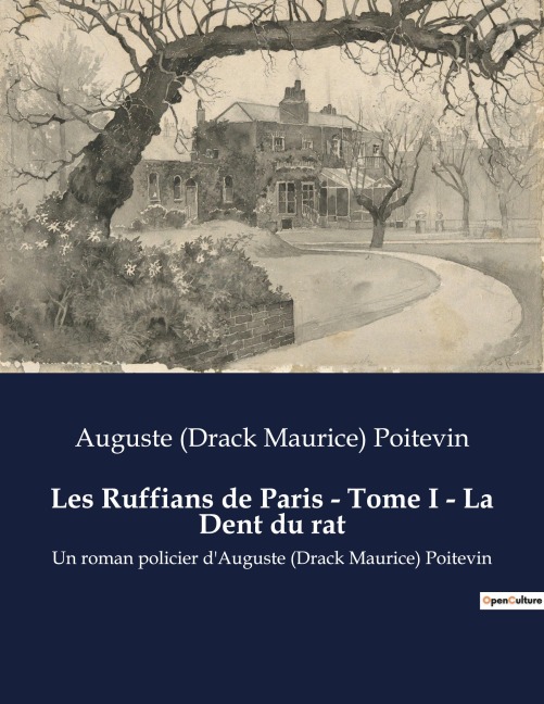 Les Ruffians de Paris - Tome I - La Dent du rat - Auguste (Drack Maurice) Poitevin