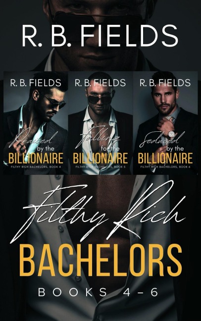 Filthy Rich Bachelors: Books 4-6 - R. B. Fields