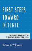 Cover-Bild zum Titel 'First Steps toward Détente' von 'Richard D. Williamson'