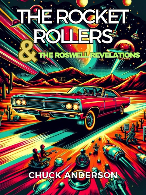 The Rocket Rollers & The Roswell Revelations - Chuck Anderson