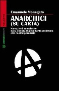 Cover-Bild zum Titel 'Anarchici (su carta). Narrazioni anarchiche dalla cultura inglese' von 'Emanuele Monegato'