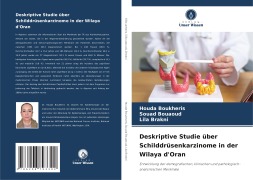 Deskriptive Studie über Schilddrüsenkarzinome in der Wilaya d'Oran - Houda Boukheris, Souad Bouaoud, Lila Brakni