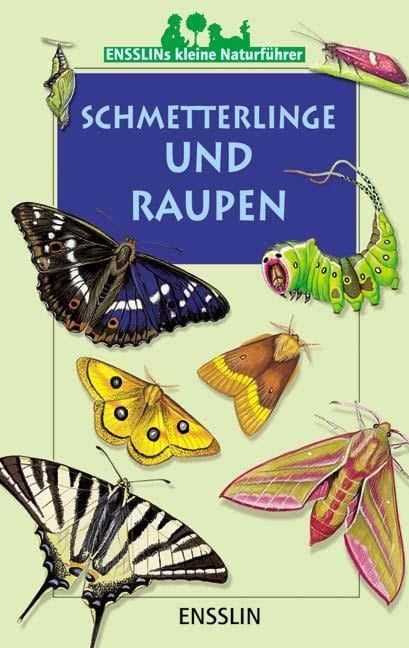Ensslins kleine Naturführer. Schmetterlinge und Raupen - Léon Rogez
