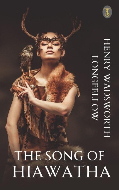 The Song of Hiawatha - Henry Wadsworth Longfellow