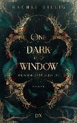 One Dark Window - Die Schatten zwischen uns - Rachel Gillig