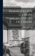 Cover-Bild zum Titel 'Remarques sur Les mots Français Dérivés de L'Arabe' von 'Lammens Henri'