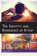 Cover-Bild zum Titel 'The Identity and Emergence of K-pop' von 'Jimmyn Parc'