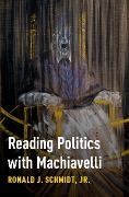 Cover-Bild zum Titel 'Reading Politics with Machiavelli' von 'Jr Schmidt'