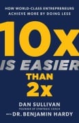 Cover-Bild zum Titel '10x Is Easier Than 2x' von 'Dan Sullivan, Benjamin Hardy'