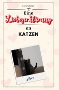 Cover-Bild zum Titel 'Eine Liebeserklärung an Katzen' von 'Luca Schmitz'