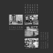 Cover-Bild zum Titel 'Frauen, Männer, Kinder, Asphalt - Italien monochrom' von 'Hilli Zenker, Peter Zenker, Michael Gehling, Thomas Klingberg'