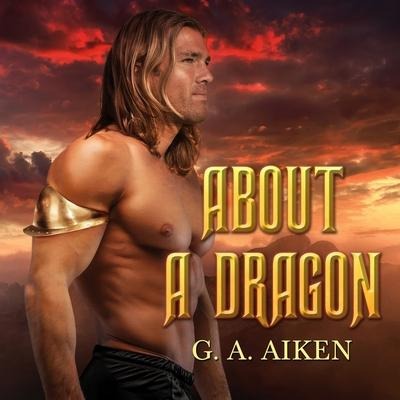 About a Dragon Lib/E - G. A. Aiken