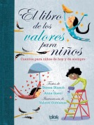 Cover-Bild zum Titel 'El Libro de Los Valores Para Niños / The Book of Values for Children' von 'Teresa Blanch, Anna Gasol'