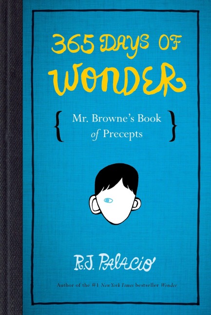 365 Days of Wonder: Mr. Browne's Book of Precepts - R J Palacio