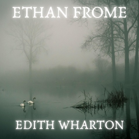 Ethan Frome - Edith Wharton