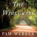 Cover-Bild zum Titel 'The Wiregrass Lib/E' von 'Pam Webber'
