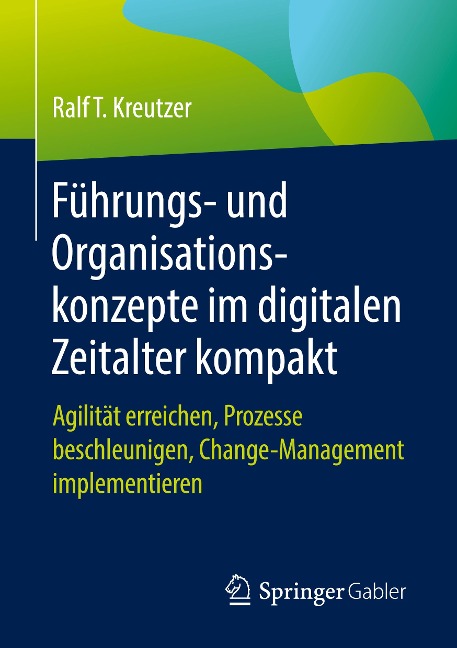 Führungs- und Organisationskonzepte im digitalen Zeitalter kompakt - Ralf T. Kreutzer