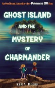 Cover-Bild zum Titel 'Ghost Island and the Mystery of Charmander' von 'Ken A Moore'