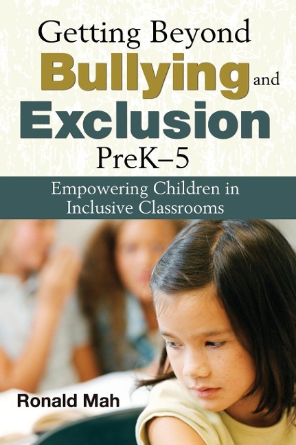 Getting Beyond Bullying and Exclusion, PreK-5 - Ronald Mah