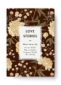 Cover-Bild zum Titel 'Love Stories' von 'Oscar Wilde, Mary Shelley, Virginia Woolf, Leo Tolstoy'