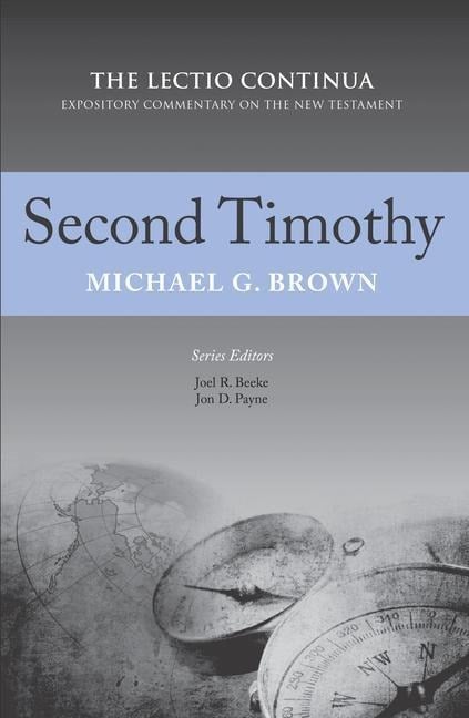 Second Timothy: The Lectio Continua Expository Commentary on the New Testament - Michael G. Brown